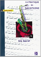 Barret, ric : La Pratique du saxophone - Volume 1: linstrument