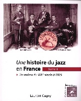Cugny, Laurent : Une histoire du jazz en France. Tome 1 : du milieu du XIXe sicle  1929