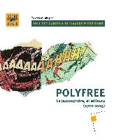  Carles, Philippe (d.) /  Pierrepont, Alexandre (d.) : Polyfree - La jazzosphre, et ailleurs (1970-2015)