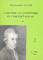 Gillot, Michelle Odile : Apprendre et Comprendre en Chantant : Mozart - Volume 2