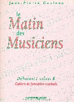 Couleau, Jean-Pierre : Matin Des Musiciens - Cahier de Formation Musicale Dbutant 1B