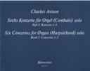 Avison, Charles : Sechs Konzerte fr Orgel manualiter (oder Cembalo) solo - Heft 1