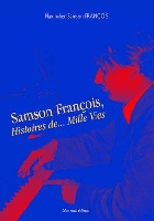 Samson François : Histoire de… Mille Vies
