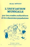 Mriot, Michel : Initiation Musicale Par Les Rondes Enfantines
