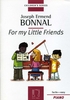 Bonnal, Joseph Ermend : For my Little Friends