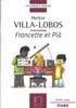 Villa-Lobos, Heitor : Francette et Pia