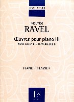 Ravel, Maurice : uvres pour piano - Volume 3