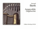 Bunk, Grard : Ausgewhlte Orgelwerke