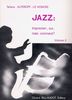 Alferoff-Lehongre, Tatiana : Jazz : improviser, oui, mais comment ? - Volume 2