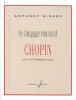 Girard, Anthony : Le langage musical de chopin - Dans les 24 prludes