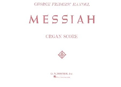 Haendel, Georg Friedrich : Messiah (Oratorio, 1741) - Organ Score