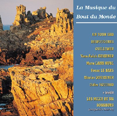 Squiban, Didier / An Tour Tan / Kemener, Yann Fanch / Desfougeres / Le Bars, Ronan / Quemener, Nicolas / Guillemer / Lan Huel, Manu / 1001 Sonneurs : La Musique au Bout du Monde