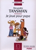 Tansman, Alexandre : Je Joue Pour Papa