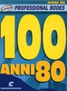 100 Anni 80