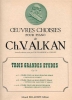 Alkan, Charles-Valentin : 3 Grandes Etudes Opus 76 - Volume 3