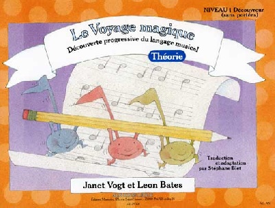 Blet, Stphane / Vogt, Janet  / Bates, Lon : Le Voyage Magique - Niveau 1 : Dcouvreur / Thorie Piano (sans portes)