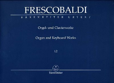 Frescobaldi, Girolamo : Organ and Keyboard Works I.2