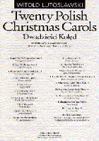 Lutoslawski, Witold : Witold Lutoslawski: 20 Polish Christmas Carols Chorus Part