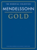 Mendelssohn, Flix : The Essential Collection : Mendelssohn Gold