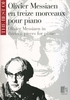 Messiaen, Olivier : Olivier Messiaen En Treize Morceaux Pour Piano