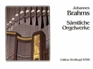 Brahms, Johannes : Smtliche Orgelwerke