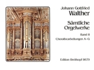 Walther, Johann Gottfried : Smtliche Orgelwerke, Band 2 (Choralbearbeitungen A - G)