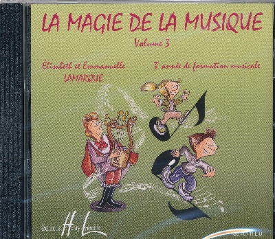 Lamarque, Elisabeth / Lamarque, Emmanuelle : CD audio : La Magie de la musique Volume 3