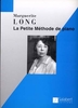 Long, Marguerite : La Petite Mthode de Piano